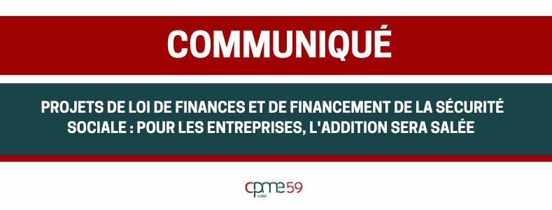 Communiqué : Projets de loi de finances et de financement de la Sécurité sociale : pour les entreprises, l’addition sera salée